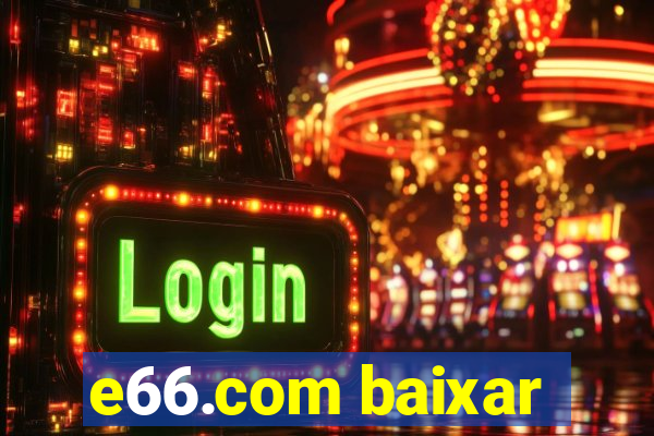 e66.com baixar